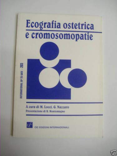 Ecografia ostetrica e cromosomopatie. Atti del Convegno internazionale (Napoli, 21-22 aprile 1997) Medicine