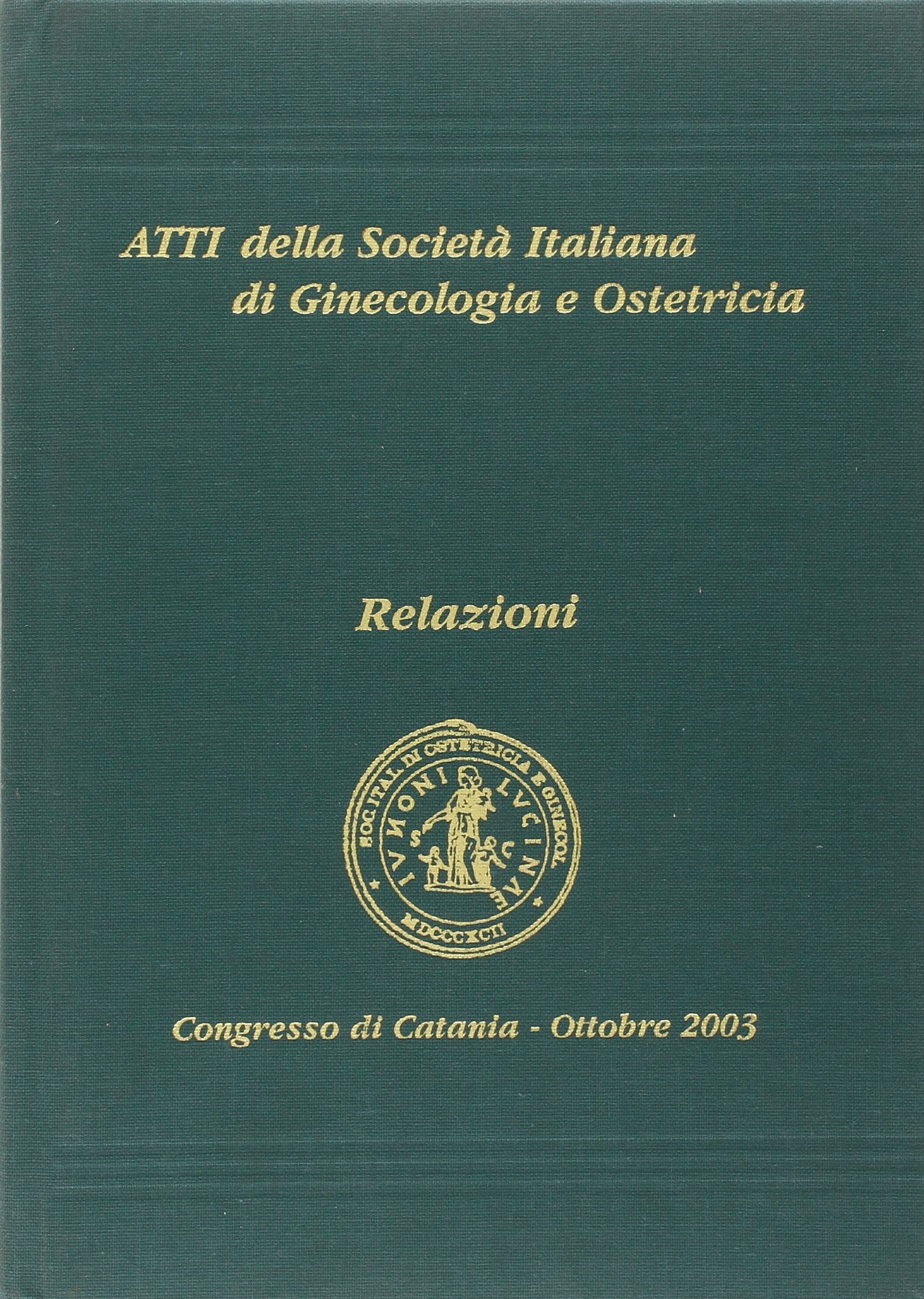 Atti della società italiana di ginecologia e ostetricia (Catania, 12-15 ottobre 2003) Medicine