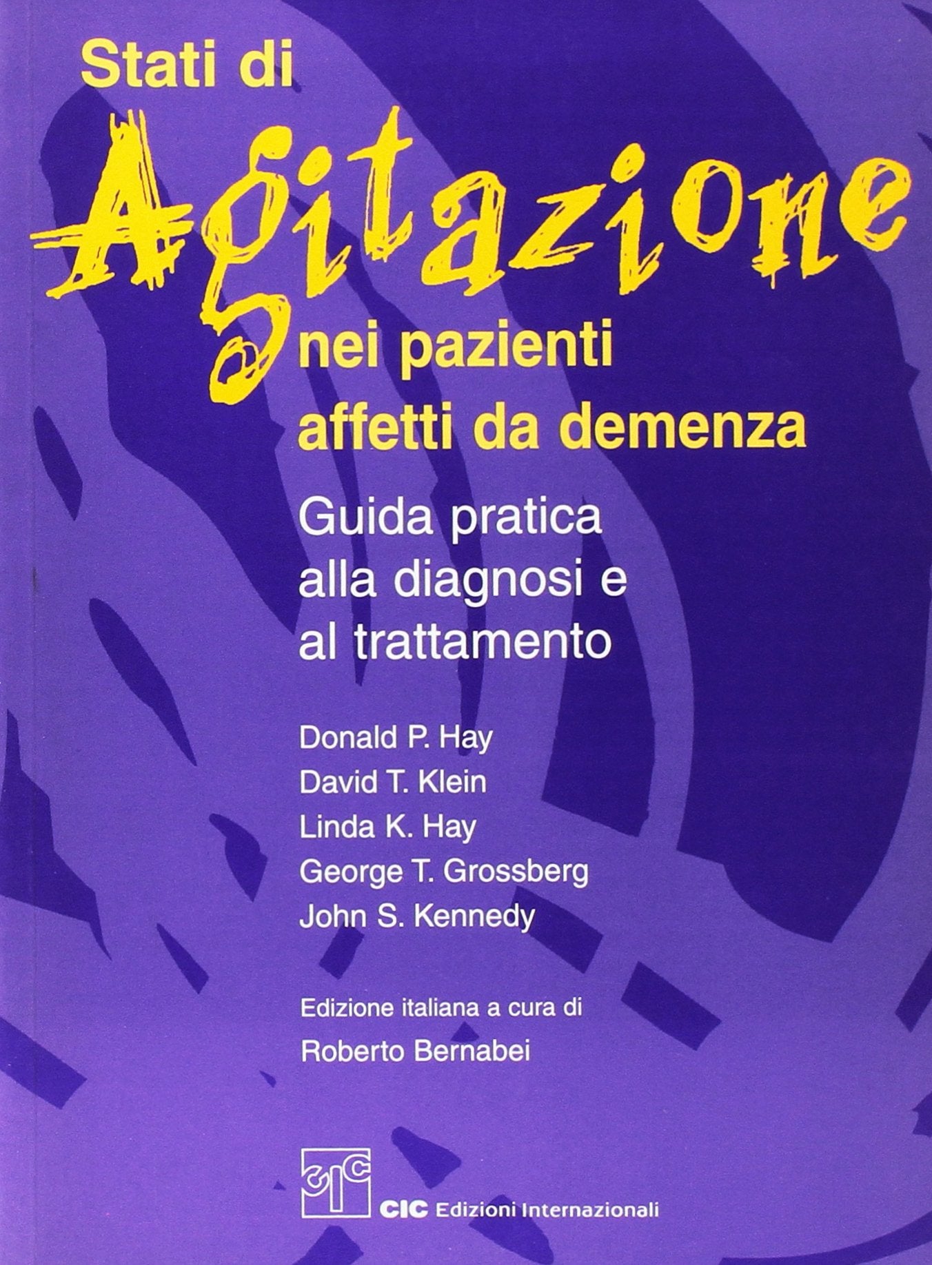 Stati di agitazione nei pazienti affetti da demenza. Guida pratica alla diagnosi e al trattamento Medicine