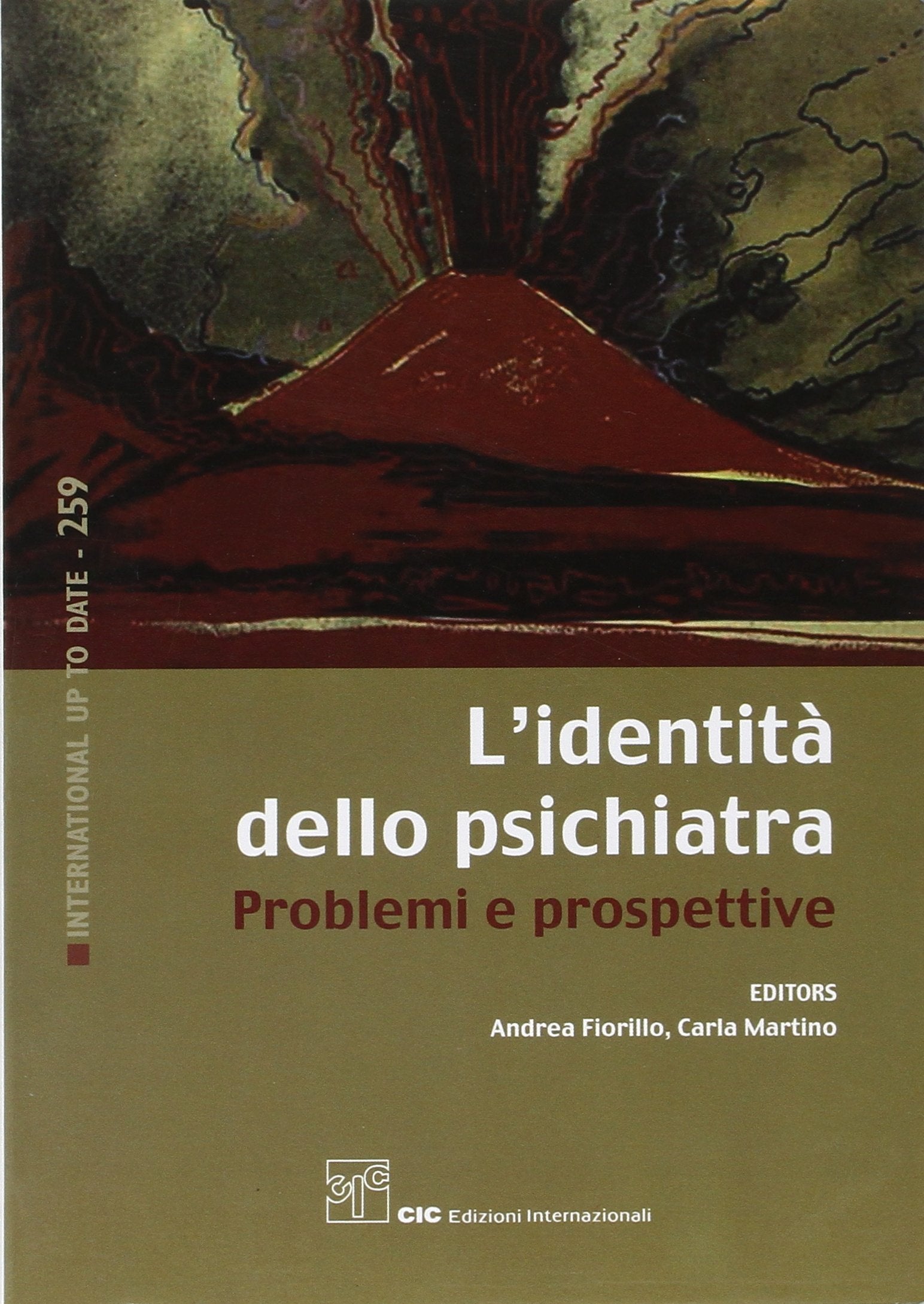 L'identità dello psichiatra. Problemi e prospettive. Atti del congresso nazionale dei giovani psichiatri (Napoli, 28-30 giugno 2007) Medicine