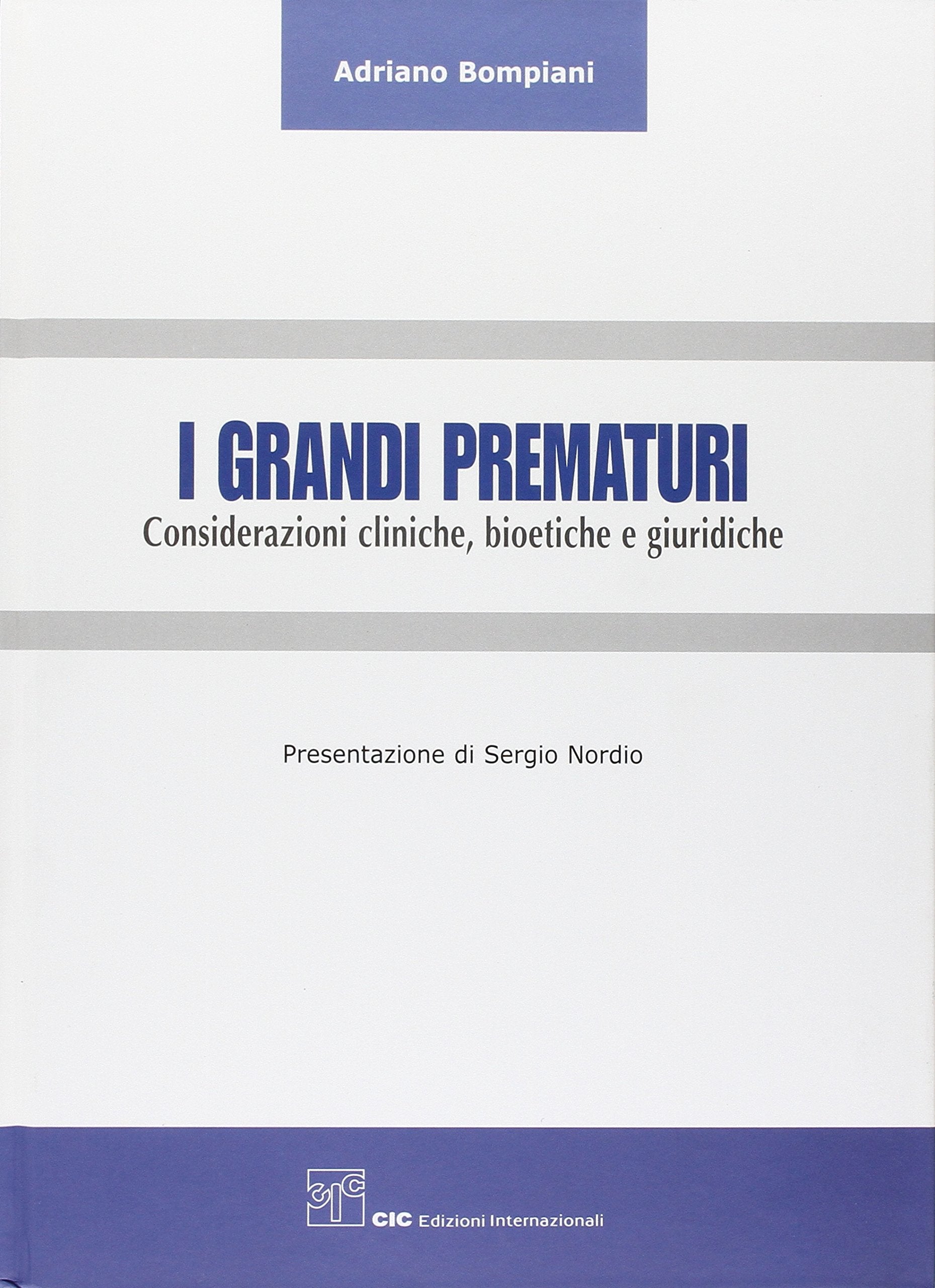 I grandi prematuri. Considerazioni cliniche, bioetiche e giuridiche Medicine