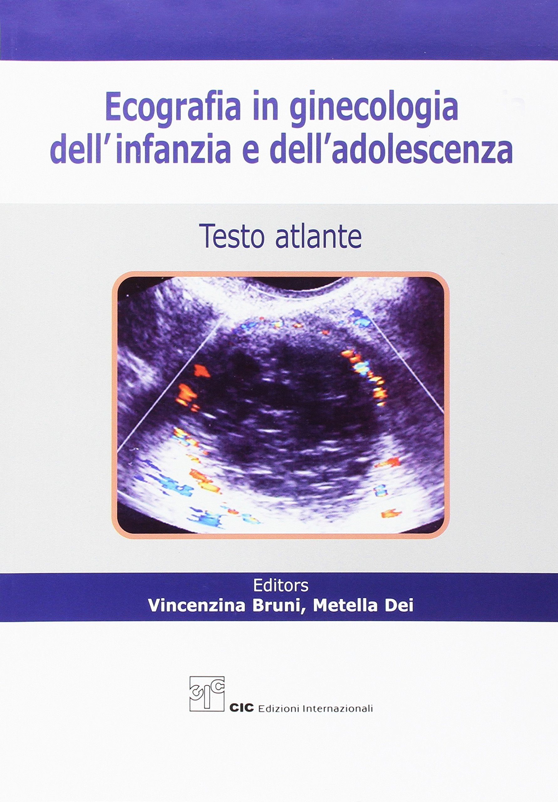 Ecografia in ginecologia dell'infanzia e dell'adolescenza. Testo atlante Medicine