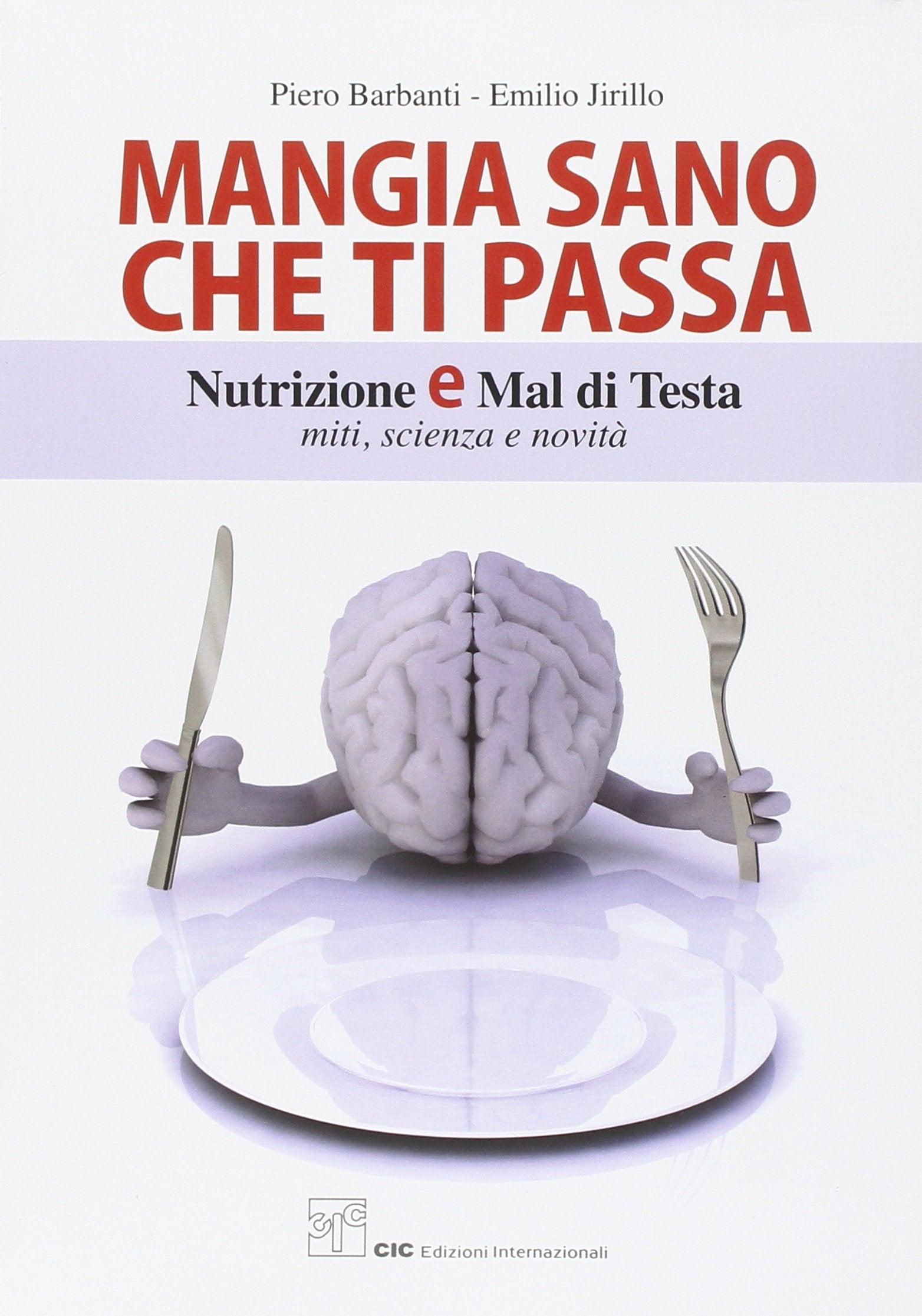 Mangia sano che ti passa. Nutrizione e mal di testa. Miti, scienza e novità Health, Nutrition & Fitness