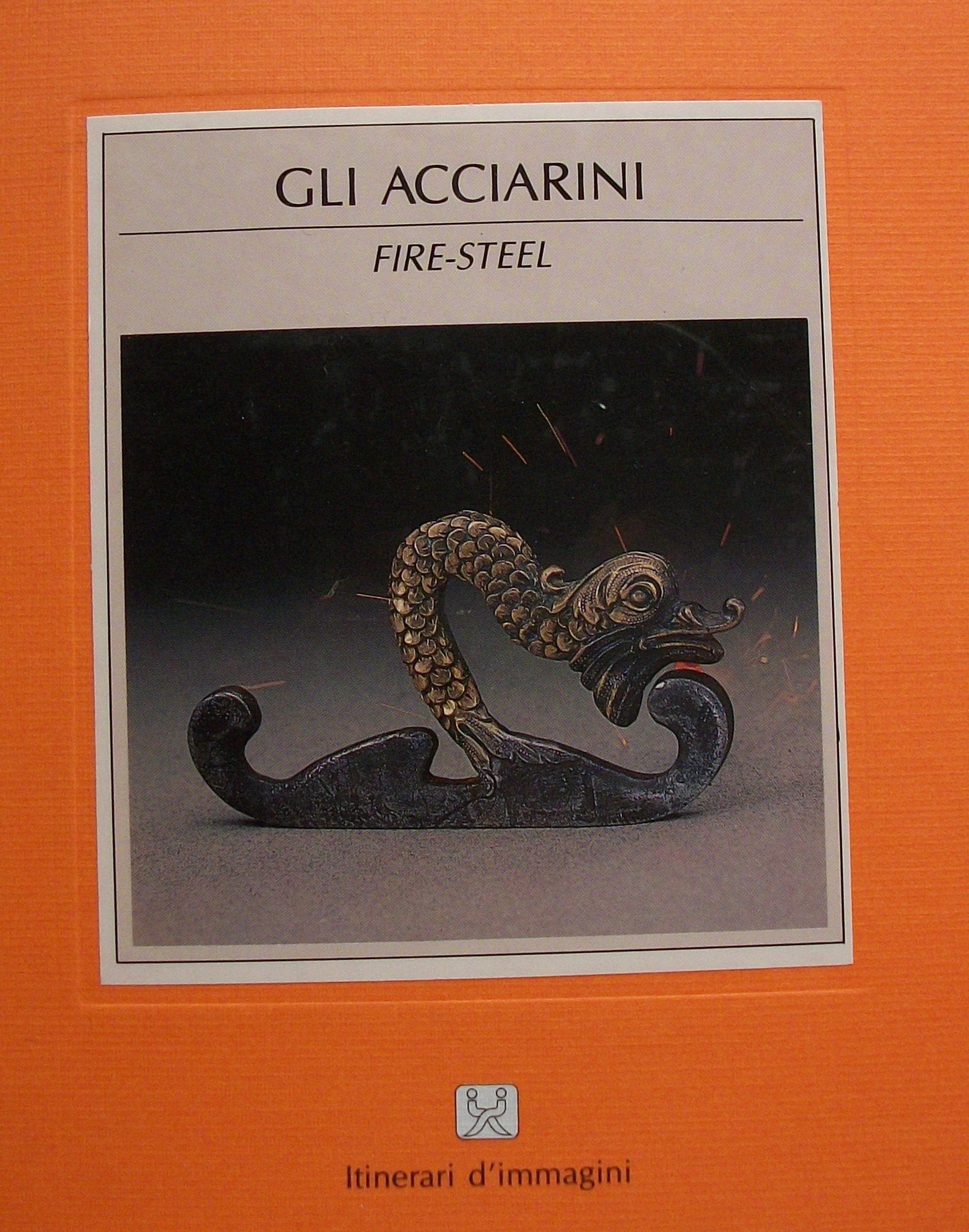 Gli Acciarini : Fire Steel. Bilingue Italien-Anglais book
