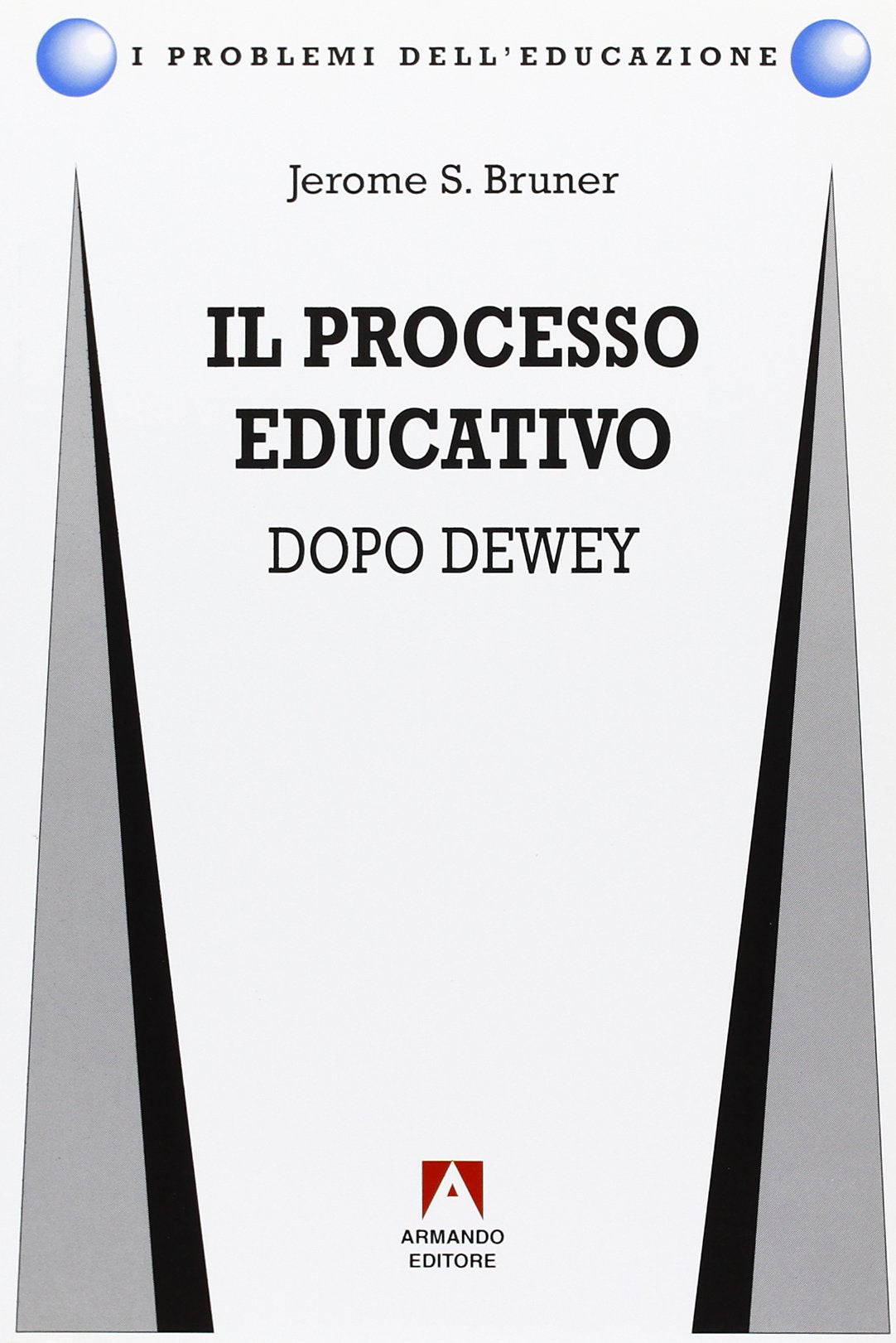 Il processo educativo. Dopo Dewey (I problemi dell'educazione) Education & Training