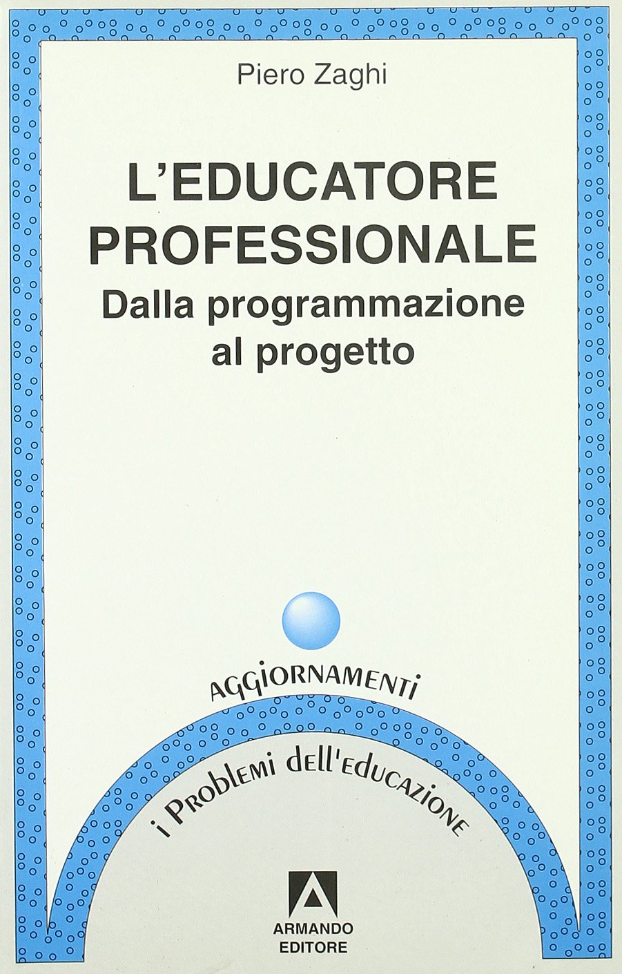 L'educatore professionale. Dalla programmazione al progetto book