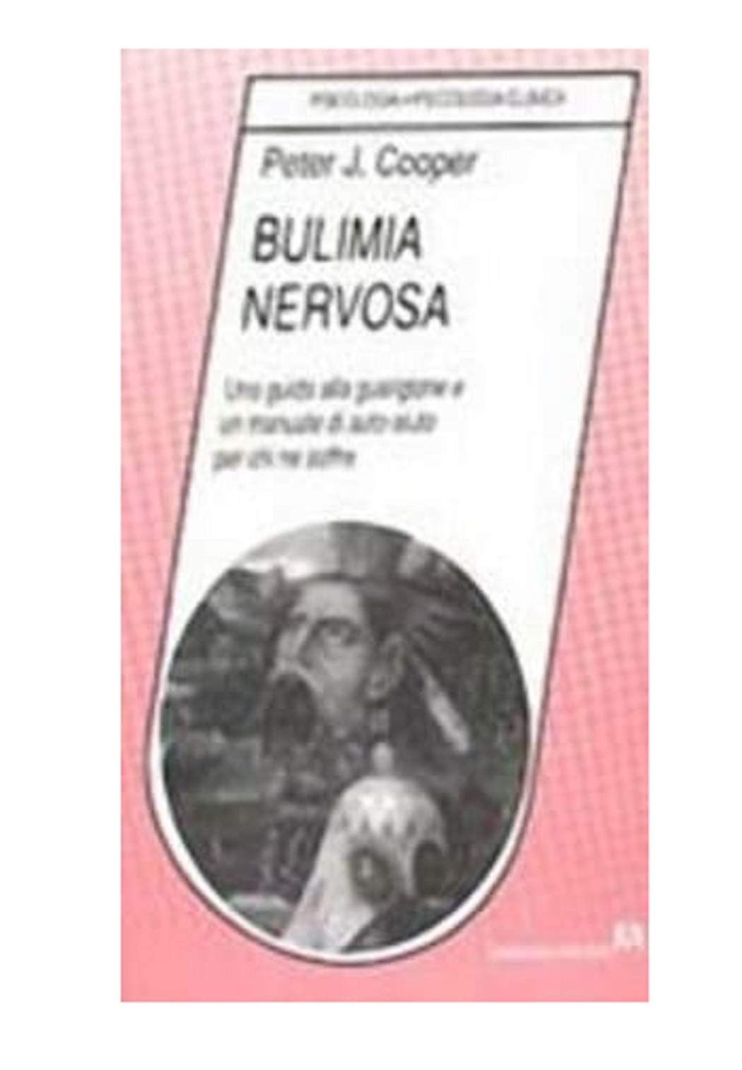 Bulimia nervosa. Una guida alla guarigione e un manuale di auto-aiuto per chi ne soffre book