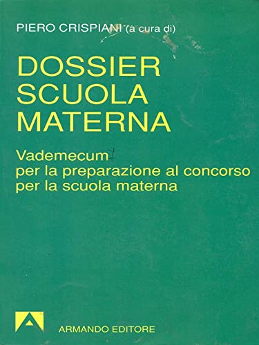 Dossier scuola materna. Vademecum per la preparazione al concorso per la scuola materna book
