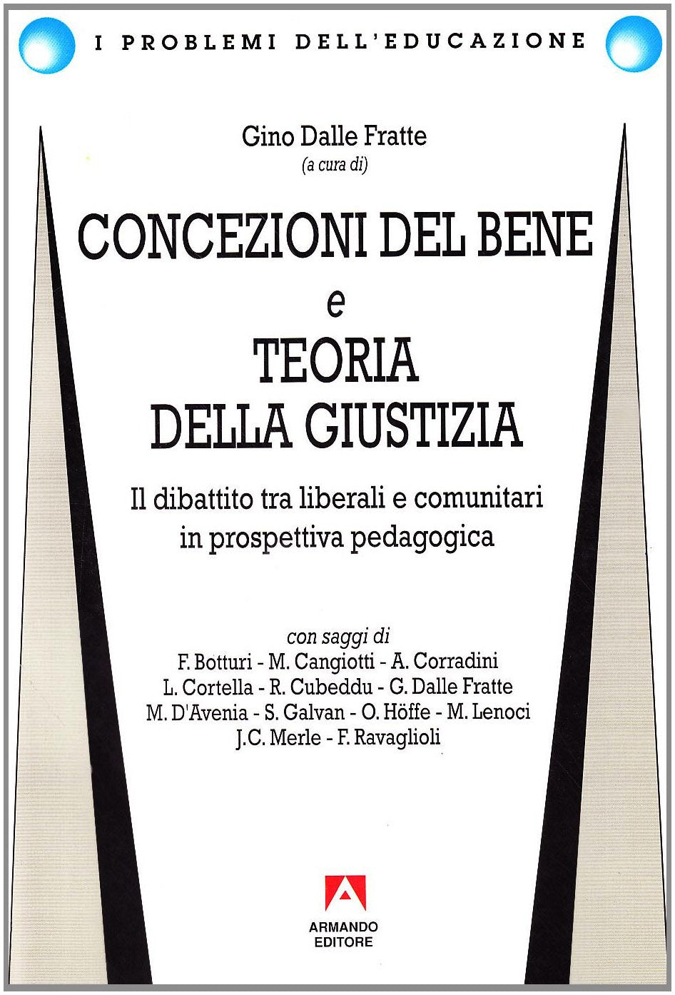 Concezione del bene e teoria della giustizia. Il dibattito tra liberali e comunitari in prospettiva pedagogica (I problemi dell'educazione) Education & Training