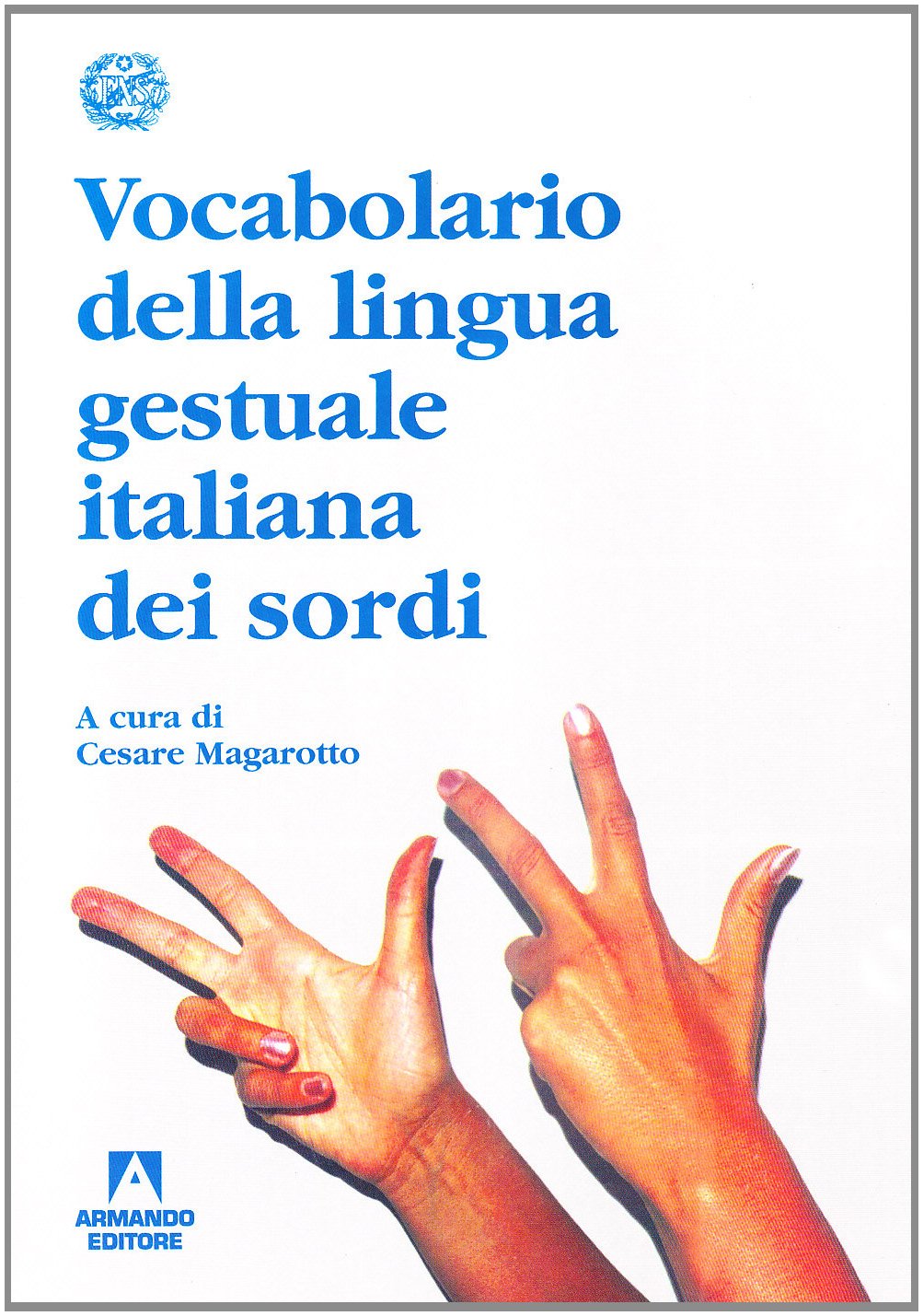 Vocabolario della lingua gestuale italiana dei sordi (Dizionari) Social Sciences