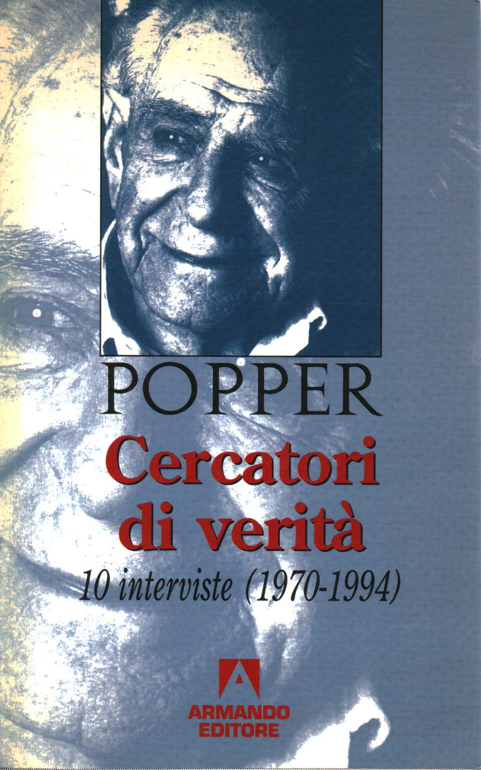 Cercatori di verità. 10 interviste (1970-1994) (Popperiana) Philosophy