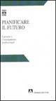 Pianificare il futuro. I giovani e l'orientamento professionale book