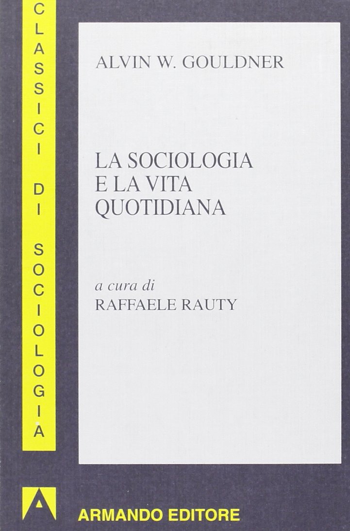 La sociologia e la vita quotidiana (I classici della sociologia) Social Sciences