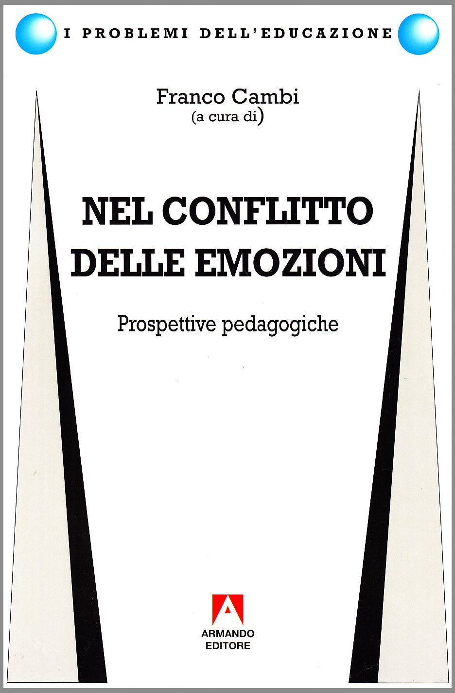 Nel conflitto delle emozioni. Prospettive pedagogiche (I problemi dell'educazione) Books