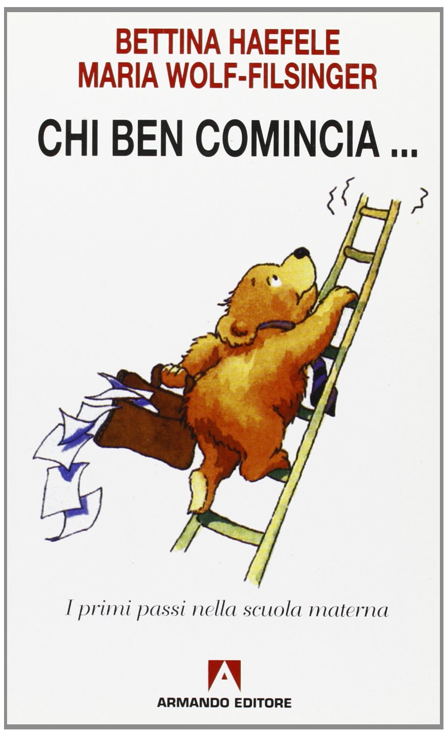 Chi ben comincia. I primi passi nella scuola materna (Bambini e genitori) Books