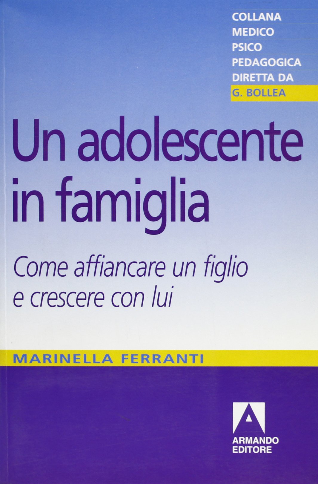 Un adolescente in famiglia. Come affiancare un figlio e crescere con lui book