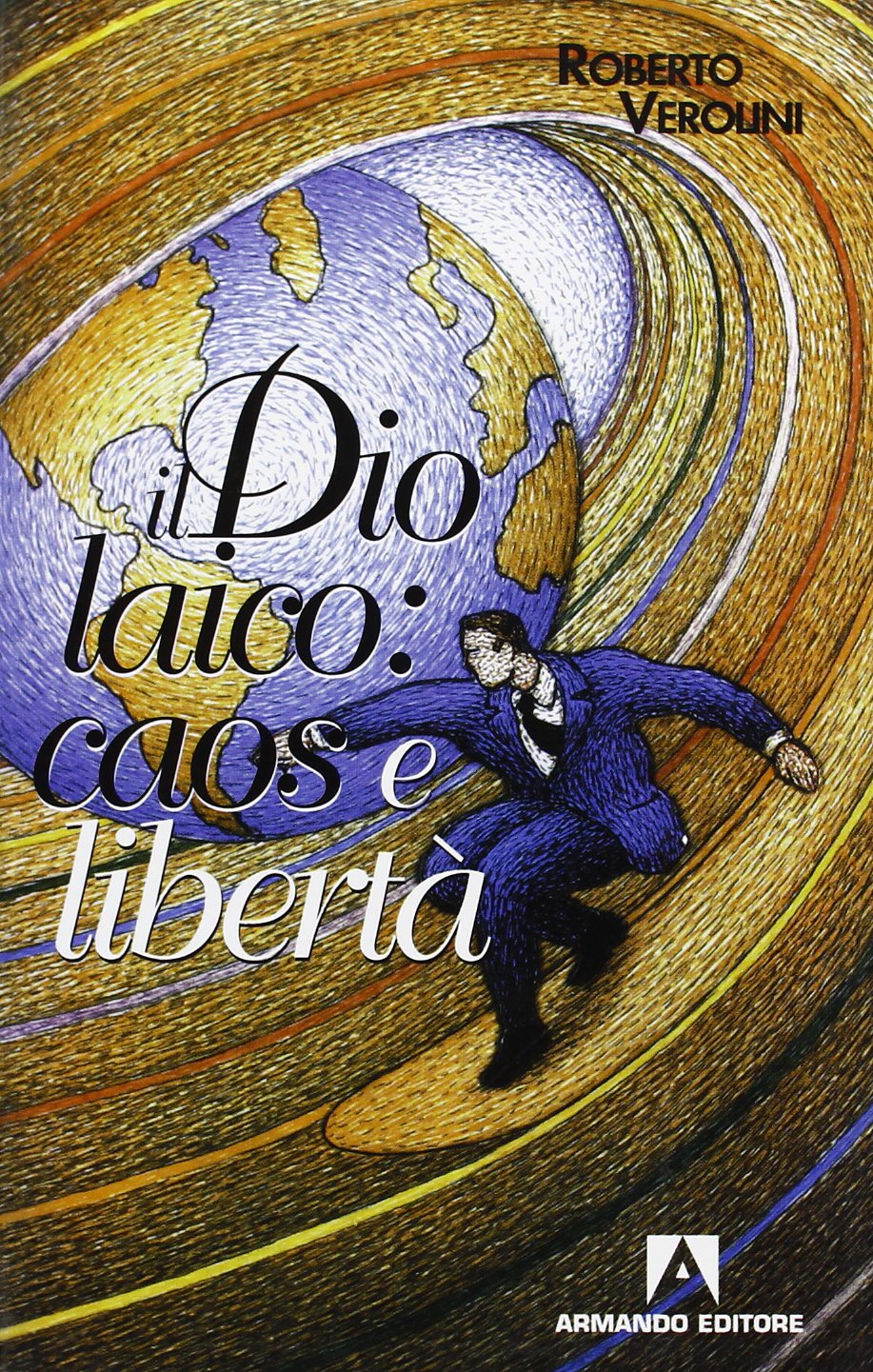 Il dio laico: caos e libertà (Scaffale aperto/Filosofia) Philosophy