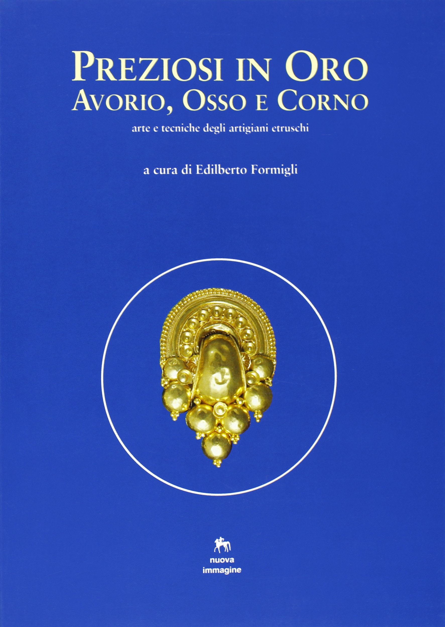 Preziosi in oro, avorio, osso e corno. Arte e tecniche degli artigiani etruschi. Atti del Seminario di studi ed esperimenti (Murlo, 26 settembre-3 ottobre 1992) Film, Art & Culture