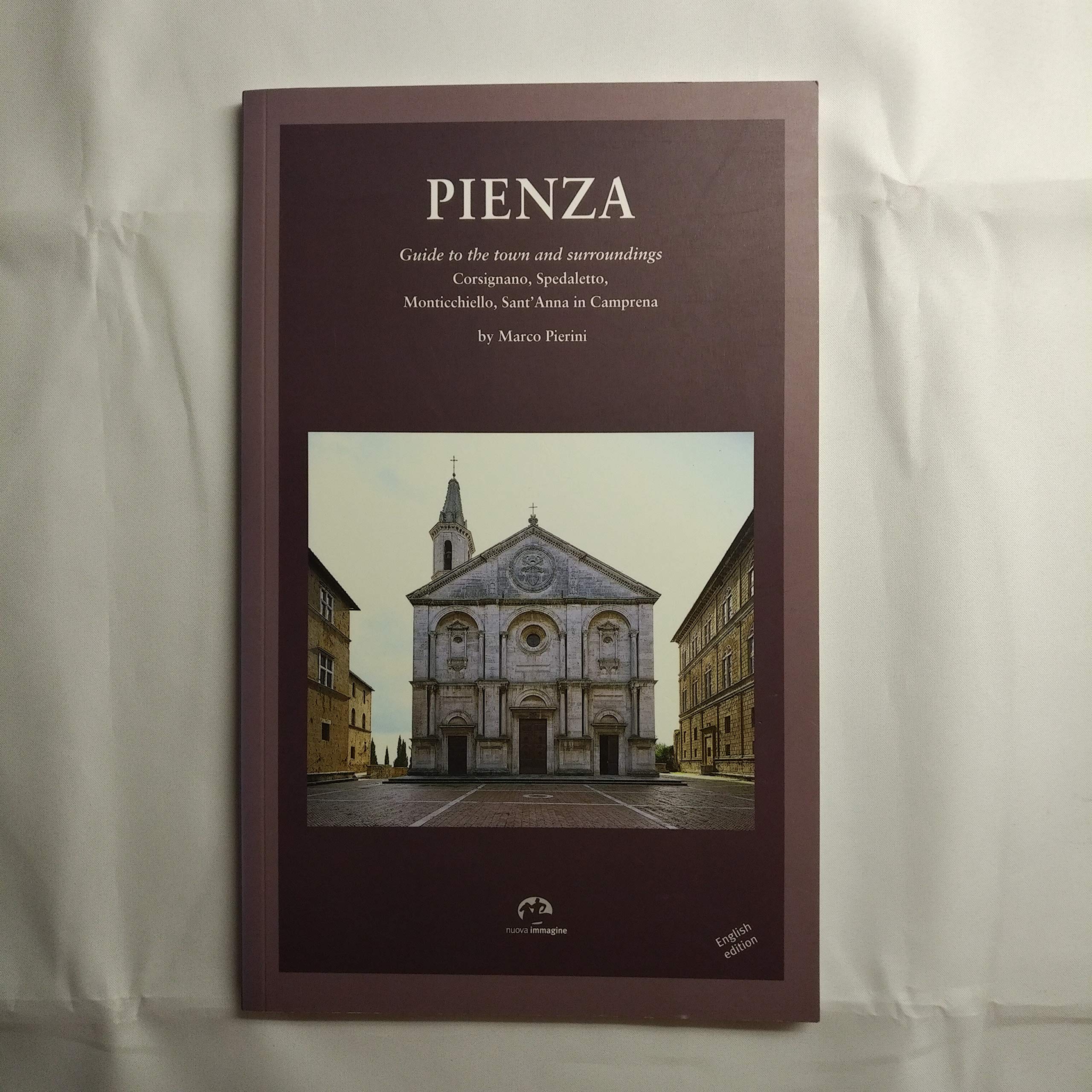 Pienza. Guide to the town and surroundings (Corsignano, Spedaletto, Monticchiello, Sant'Anna in Camprena) Travel