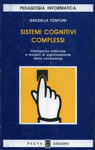 Sistemi cognitivi complessi. Intelligenza artificiale e modelli di organizzazione della conoscenza book