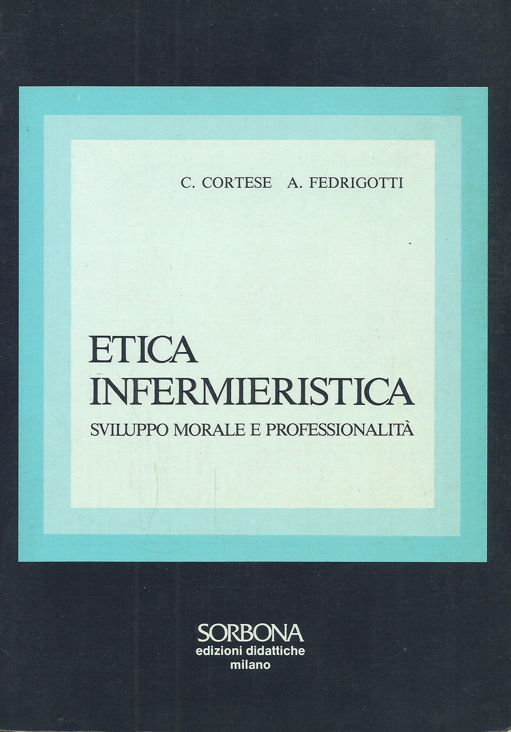 Etica infermieristica. Sviluppo morale e professionalità book