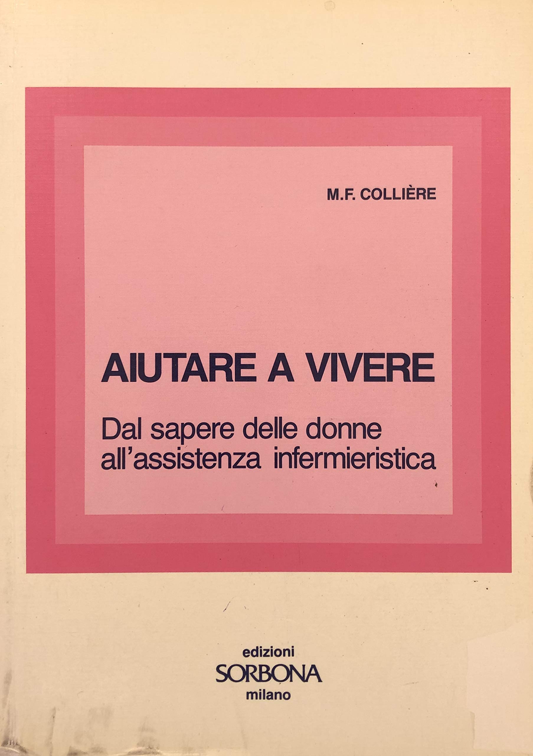Aiutare a vivere. Dal sapere delle donne all'assistenza infermieristica book