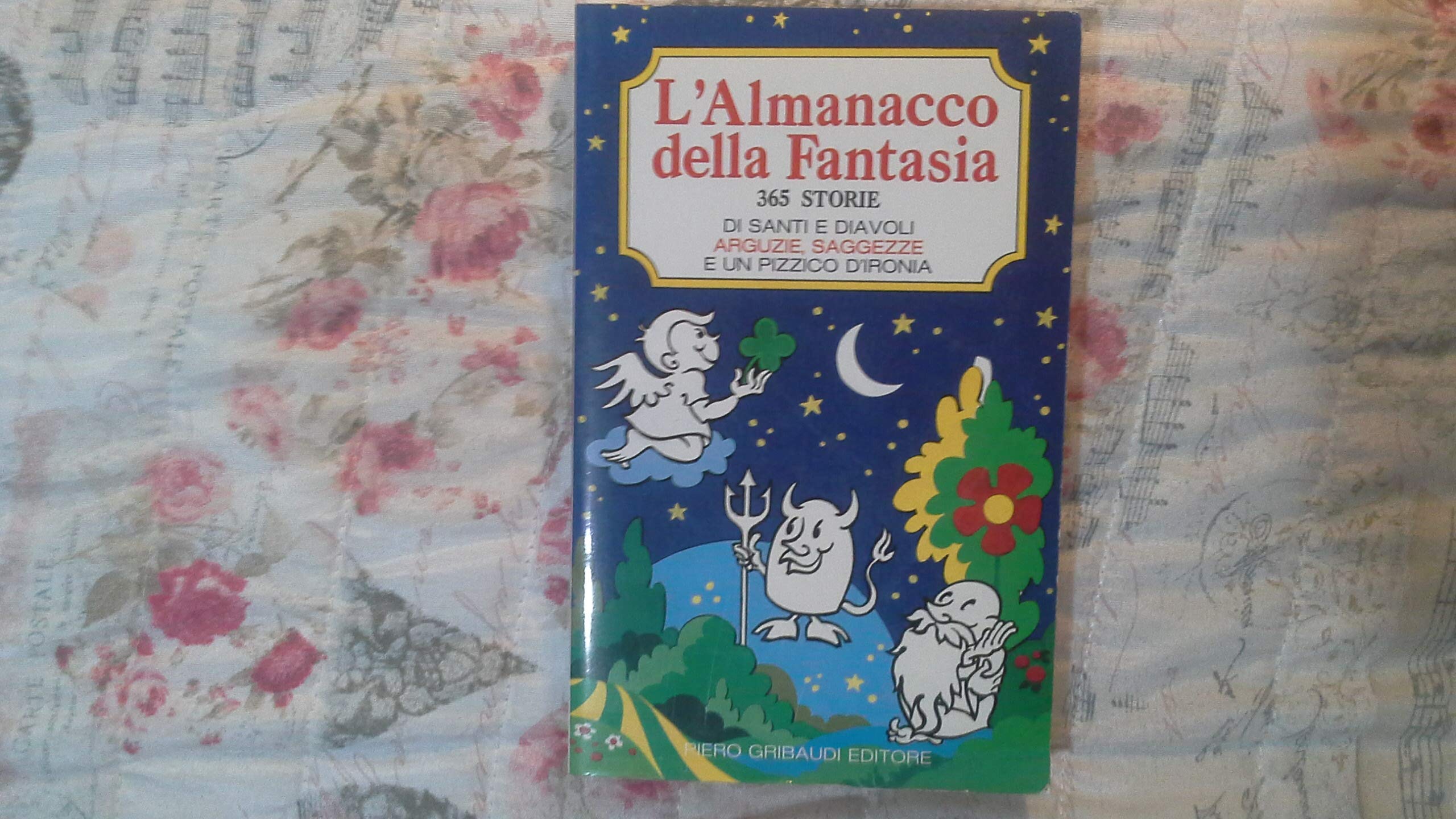 L'almanacco della fantasia. 365 storie di santi e diavoli, arguzie, saggezze e un pizzico d'ironia book