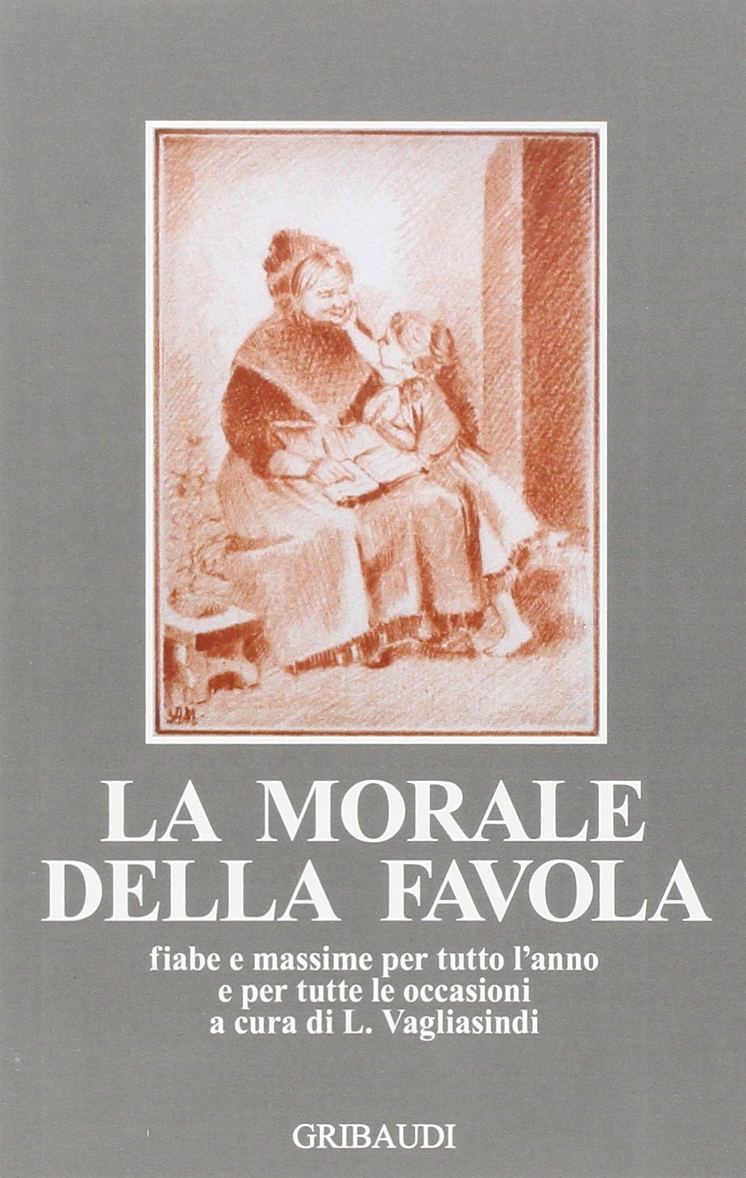 La morale della favola. Fiabe e massime per tutto l'anno e per tutte le occasioni book