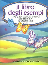 Il libro degli esempi. Fiabe, parabole, episodi per migliorare la propria vita book