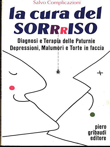 La cura del sorriso. Diagnosi e terapia delle paturnie, depressioni, malumori e torte in faccia book