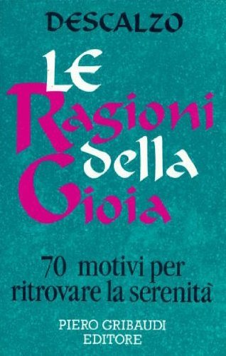 Le ragioni della gioia. 70 motivi per ritrovare la serenità Lifestyle
