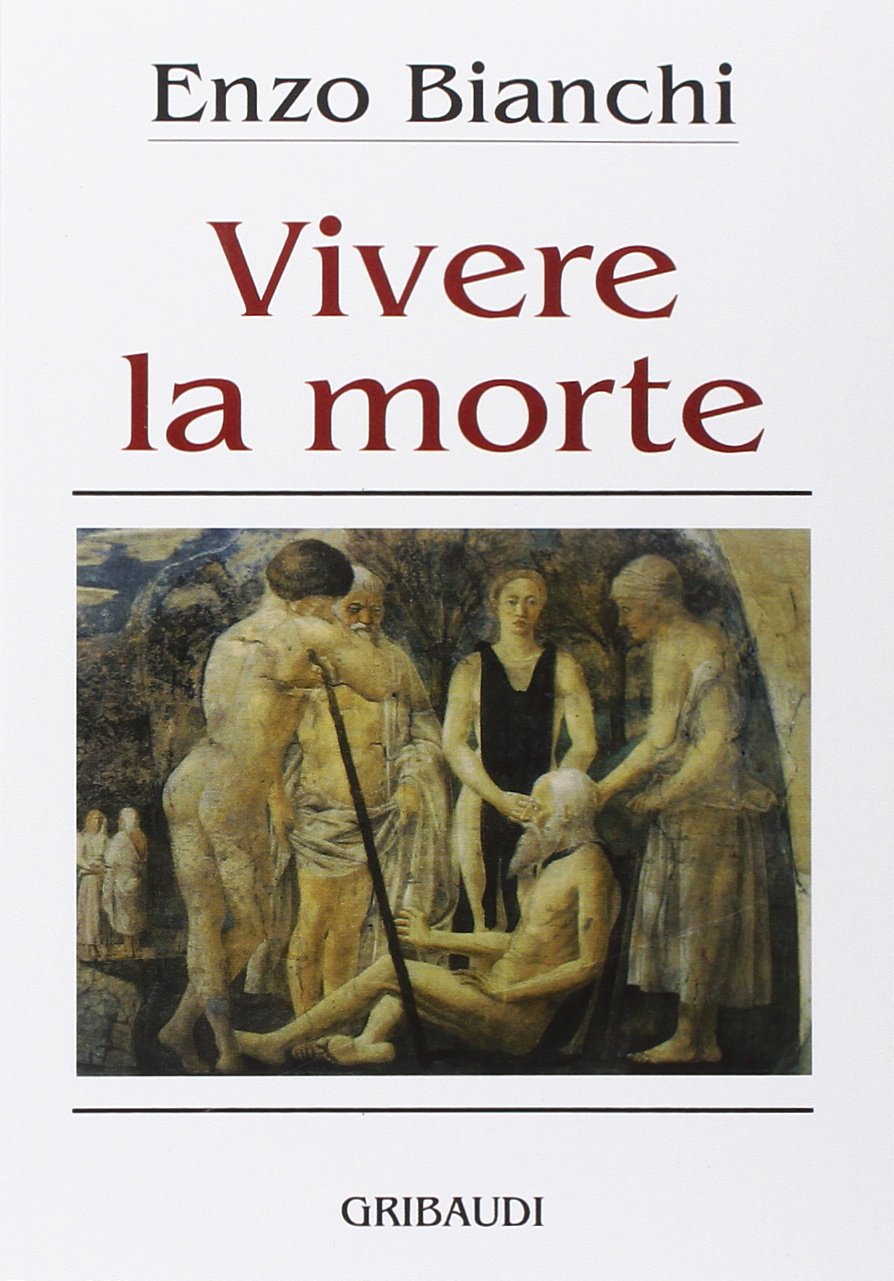 Vivere la morte (Enzo Bianchi. Comunità di Bose) Religion & Esotericism