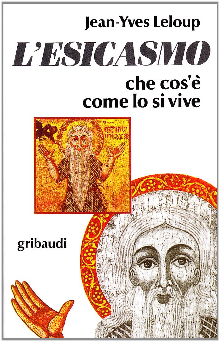 L' esicasmo. Che cos'è come lo si vive Religion & Esotericism