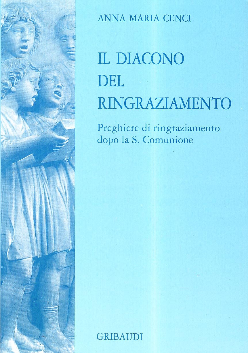 Il diacono del ringraziamento. Preghiere di ringraziamento dopo la s. Comunione book