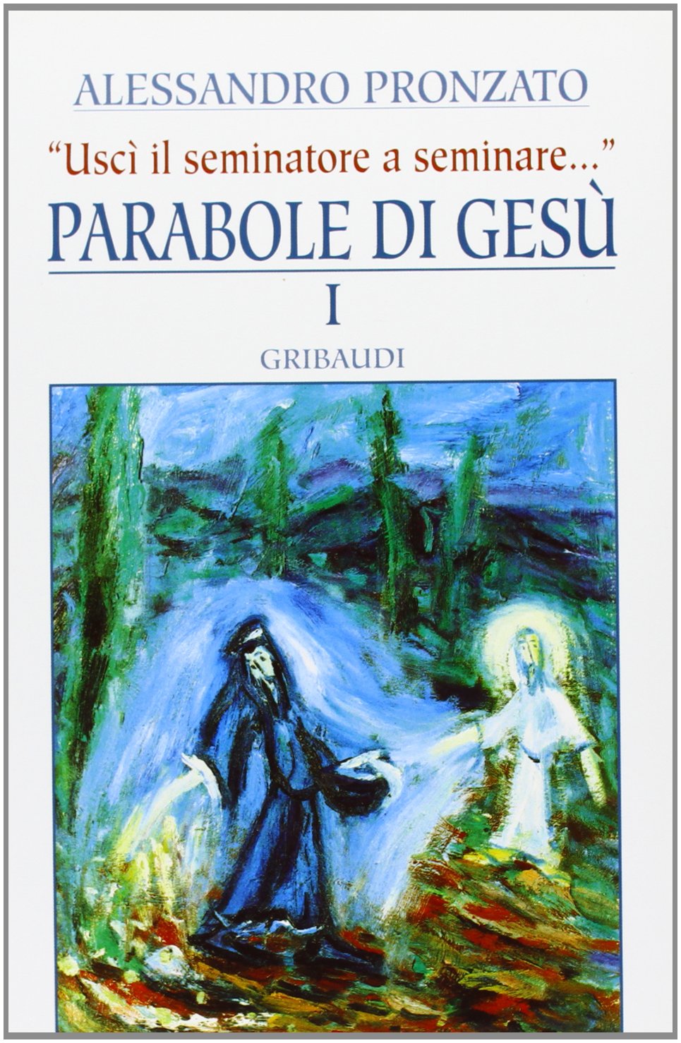 Parabole di Gesù. Uscì il seminatore a seminare (Vol. 1) book