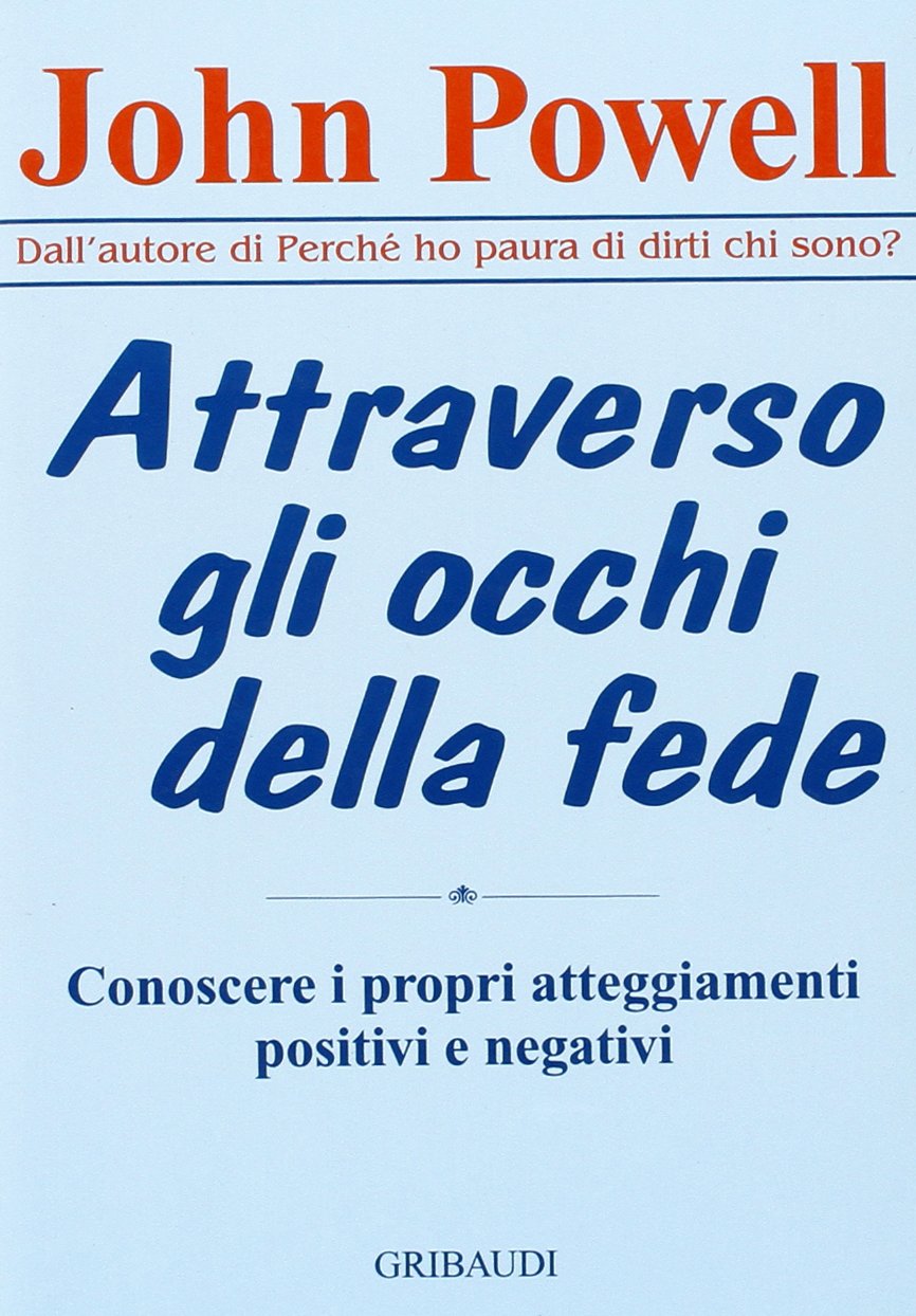 Attraverso Gli Occhi Della Fede. Conoscere I Propri Atteggiamenti Positivi E Negativi book