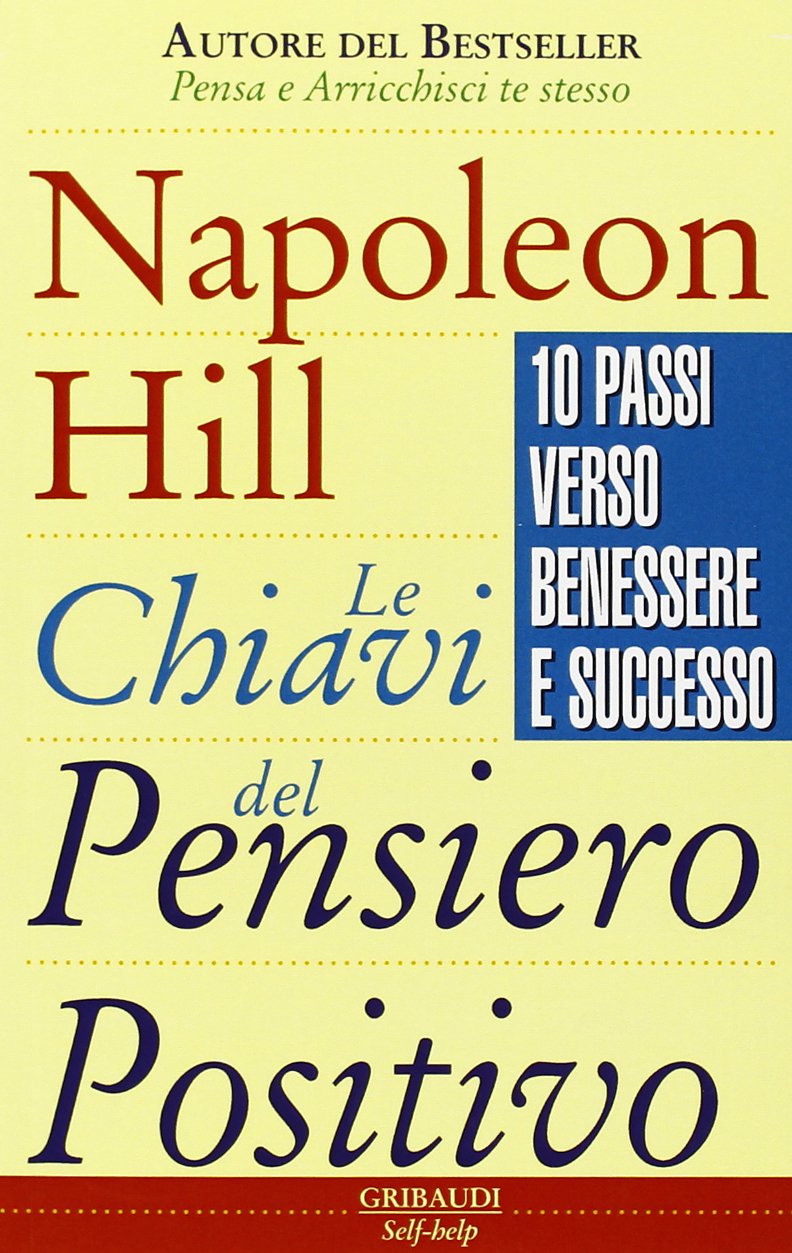 Le chiavi del pensiero positivo. 10 passi verso benessere e successo Business, Finance & Career