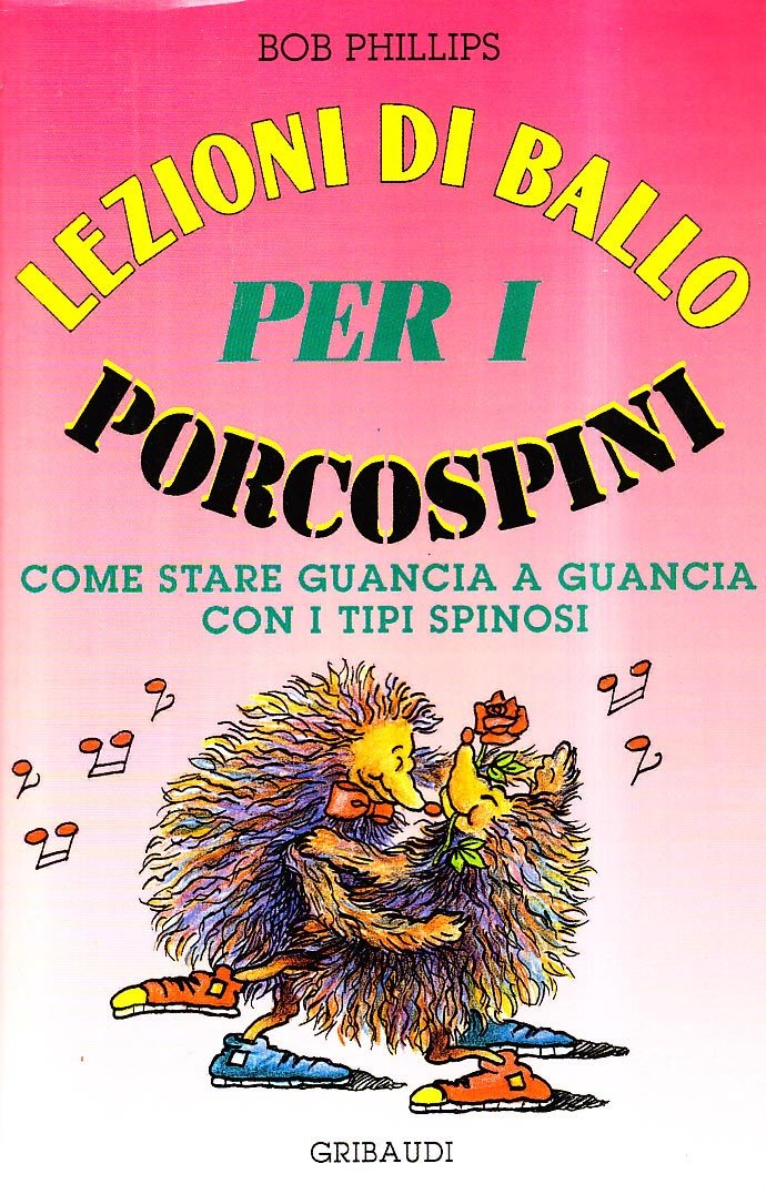 Lezioni di ballo per i porcospini. Come stare guancia a guancia con i tipi spinosi book