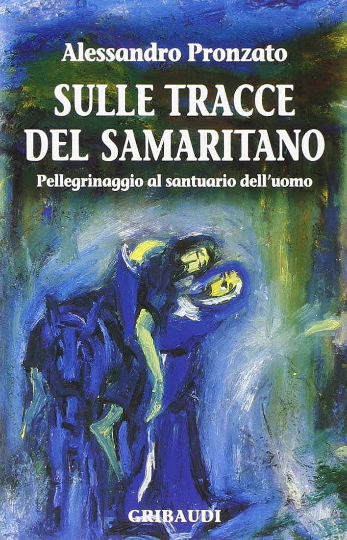 Sulle tracce del samaritano. Pellegrinaggio al santuario dell'uomo book