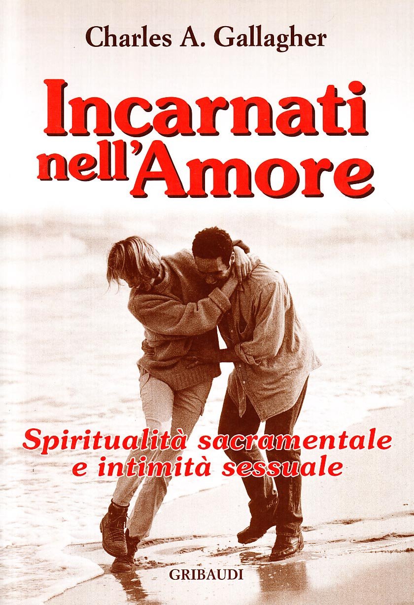 Incarnati nell'amore. Spiritualità sacramentale e intimità sessuale Eroticism