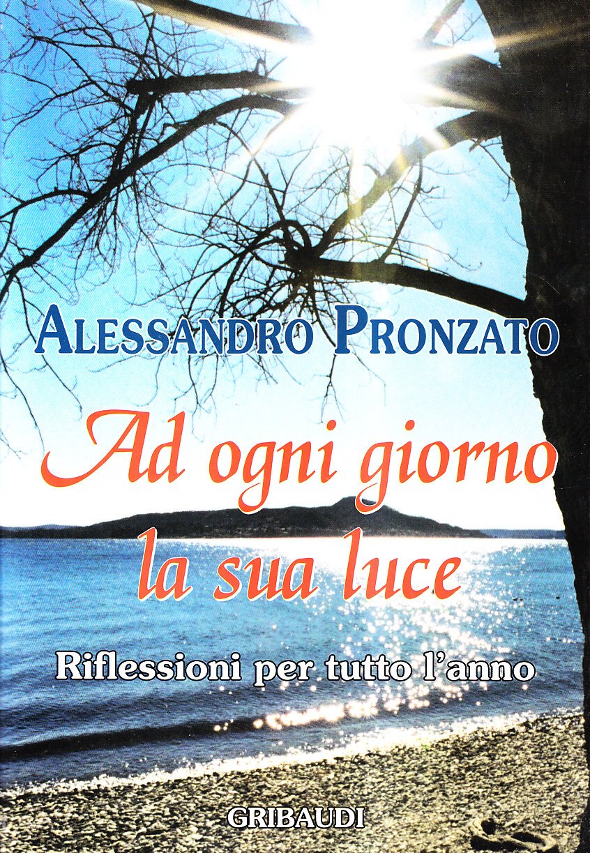 Ad ogni giorno la sua luce. Riflessioni per tutto l'anno (Alessandro Pronzato) Religion & Esotericism