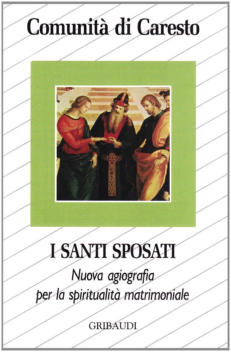 I santi sposati. Nuova agiografia per la spiritualità matrimoniale (Comunità di Caresto) Eroticism