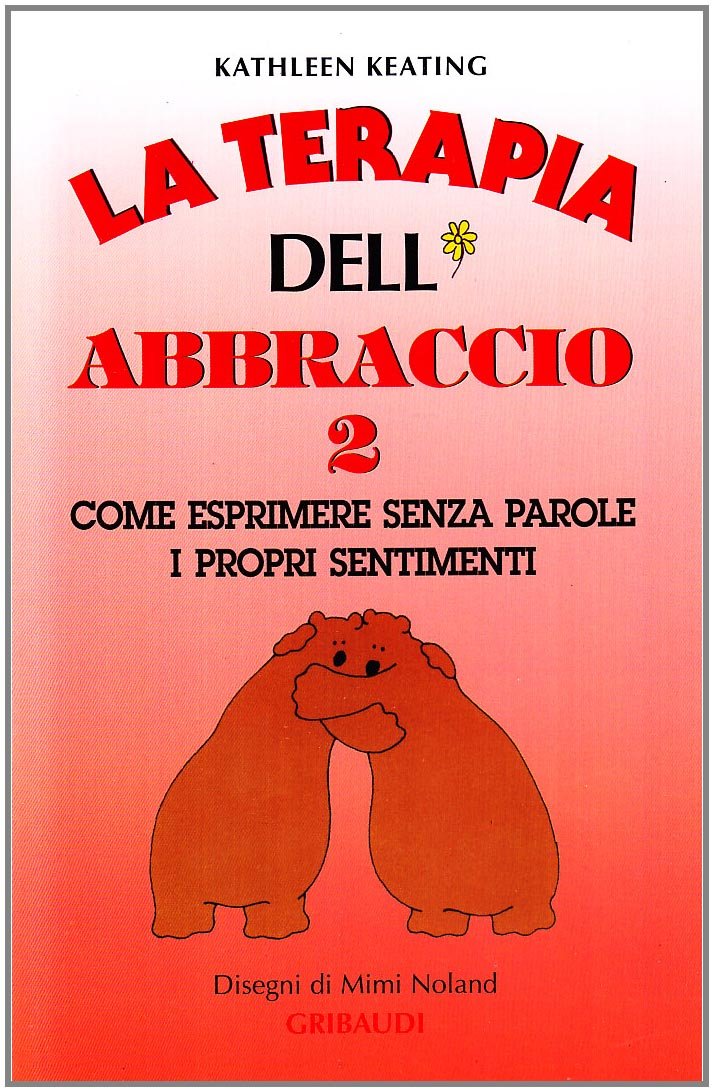 La terapia dell'abbraccio. Come esprimere senza parole i propri sentimenti (Vol. 2) book