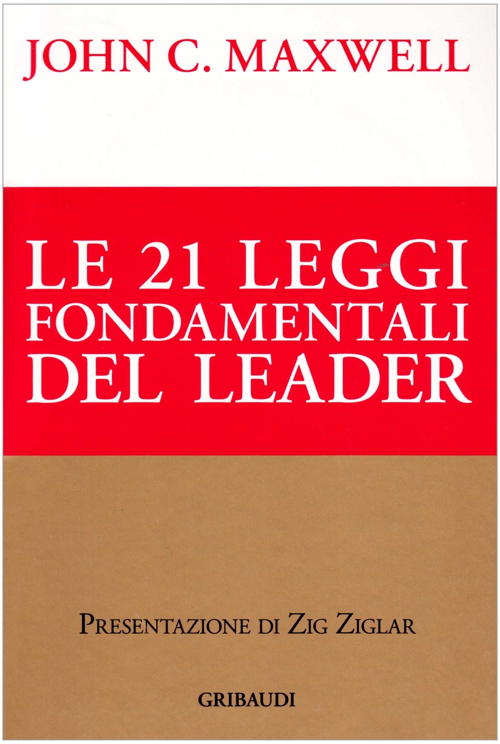Le ventuno leggi fondamentali del leader. Seguile e tutti ti seguiranno book