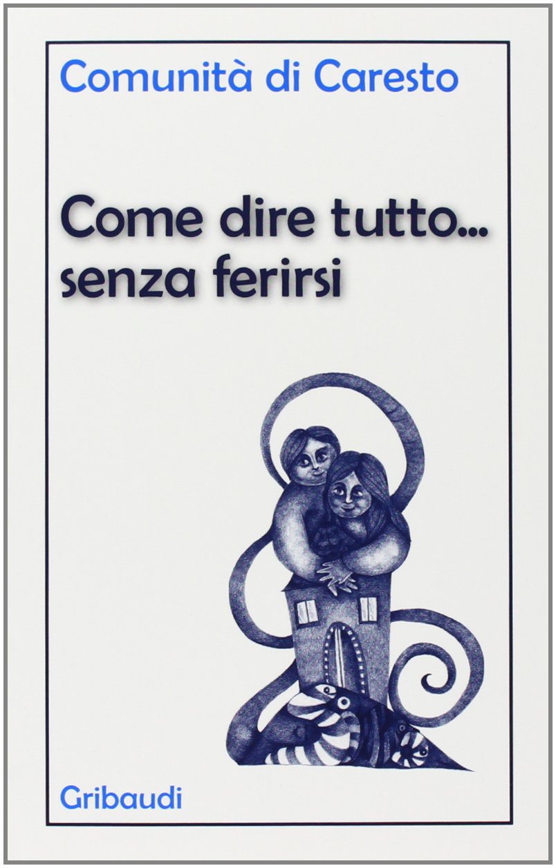 Come dire tutto... senza ferirsi book