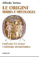 Le origini. Bibbia e mitologia. Confronto fra Genesi e mitologia mesopotamica Religion & Esotericism