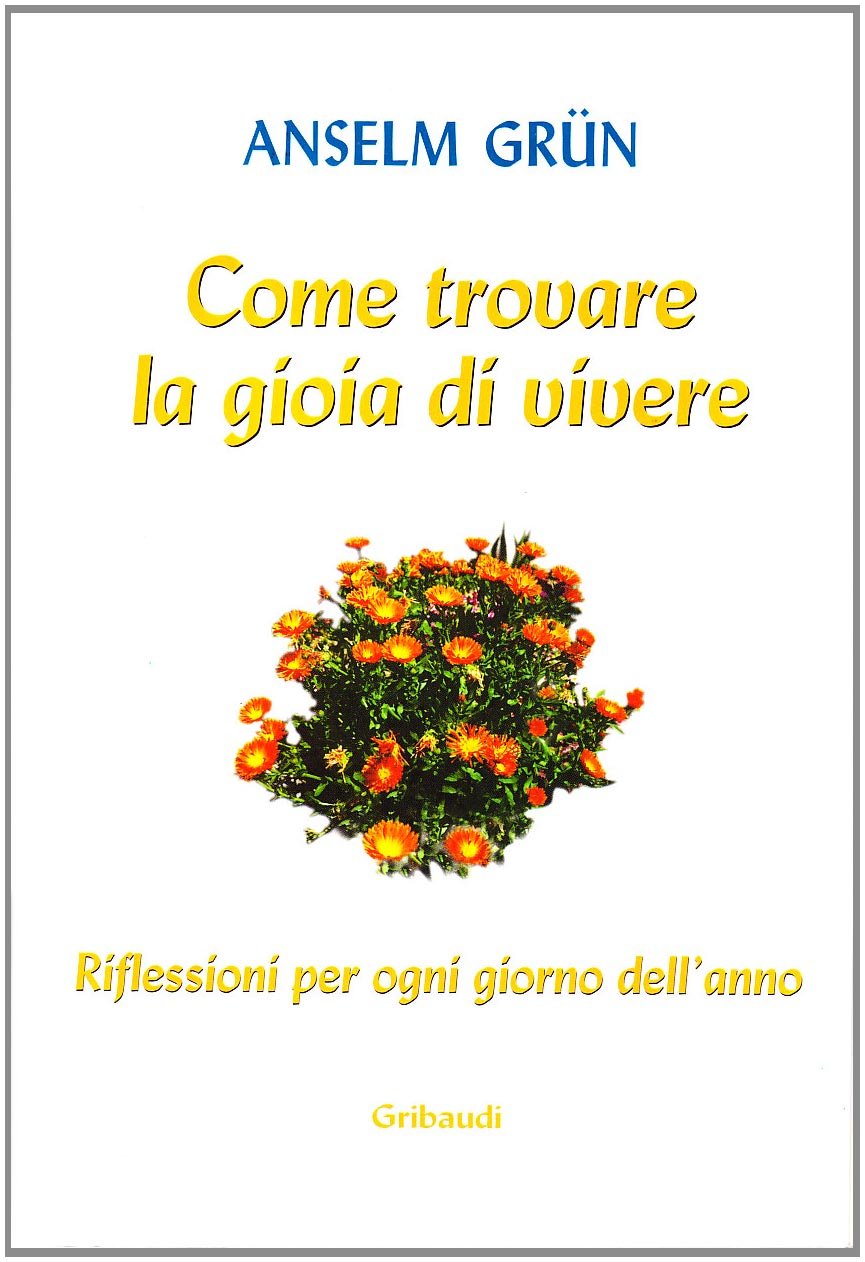 Come trovare la gioia di vivere. Riflessioni per ogni giorno dell'anno book