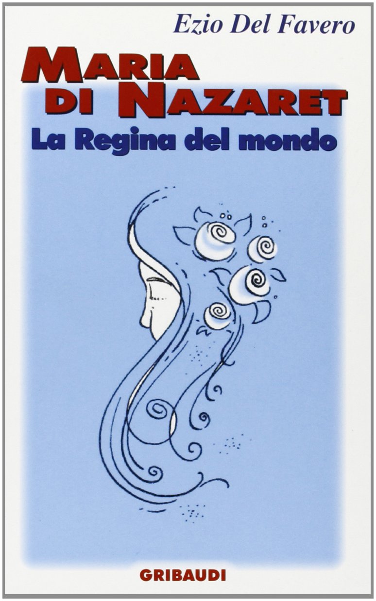 Maria di Nazaret. La regina del mondo (Fiabe, racconti, umorismo) Religion & Esotericism