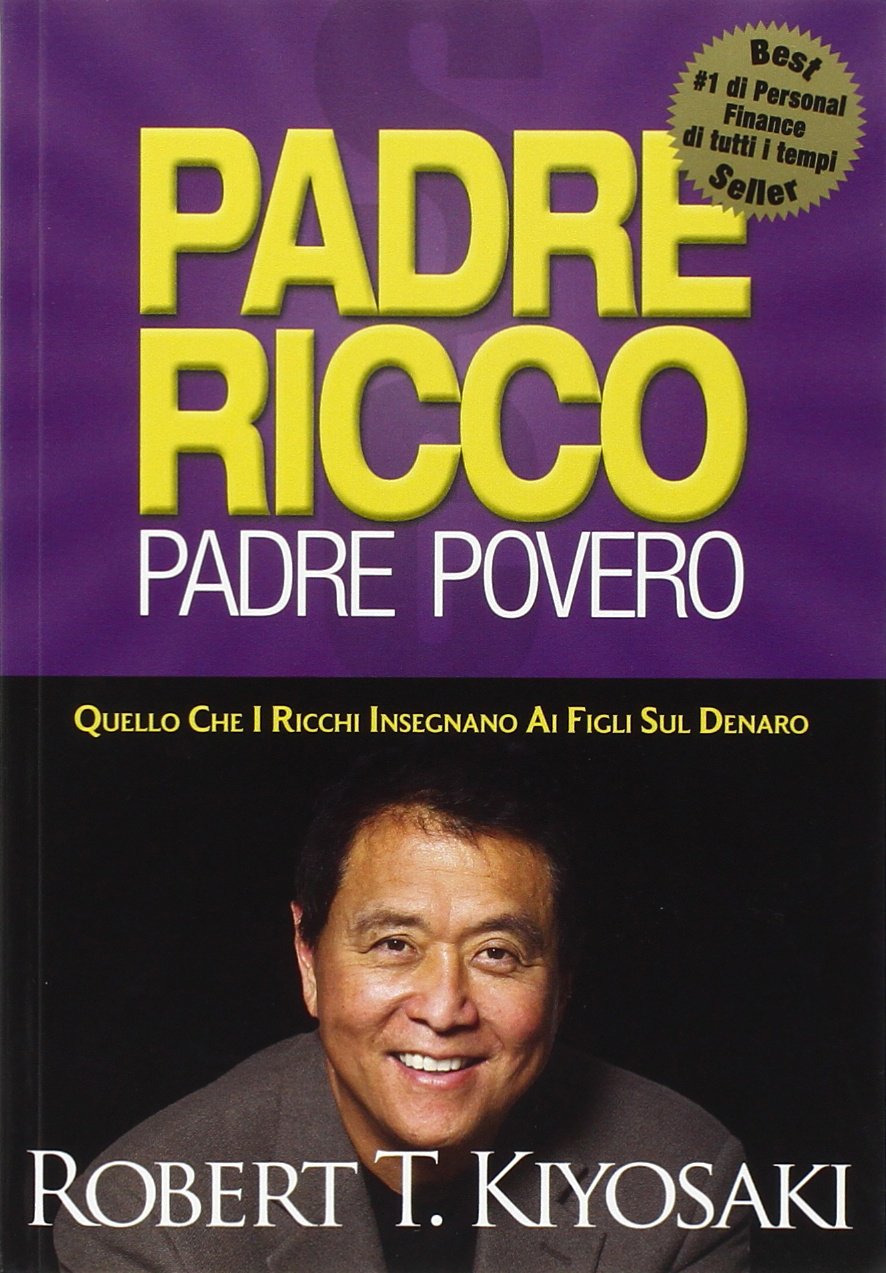 Padre ricco padre povero. Quello che i ricchi insegnano ai figli sul denaro Business & Technology