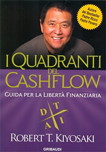 I quadranti del cashflow. Guida per la libertà finanziaria Business & Technology